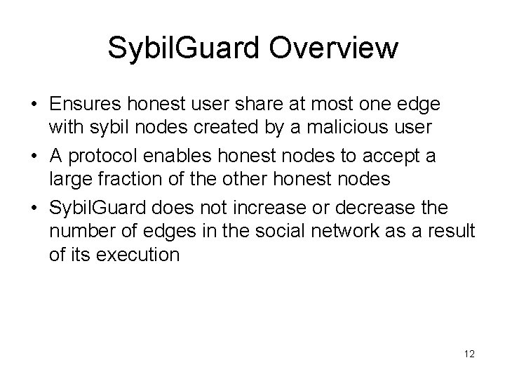 Sybil. Guard Overview • Ensures honest user share at most one edge with sybil