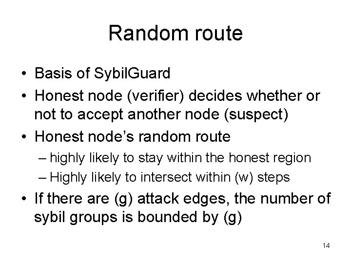Random route • Basis of Sybil. Guard • Honest node (verifier) decides whether or