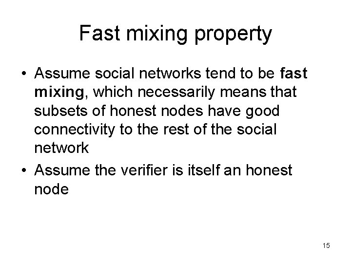 Fast mixing property • Assume social networks tend to be fast mixing, which necessarily