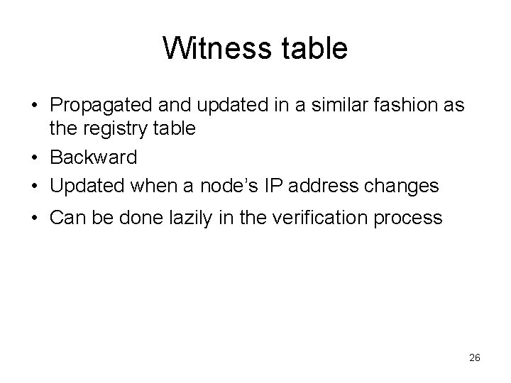 Witness table • Propagated and updated in a similar fashion as the registry table