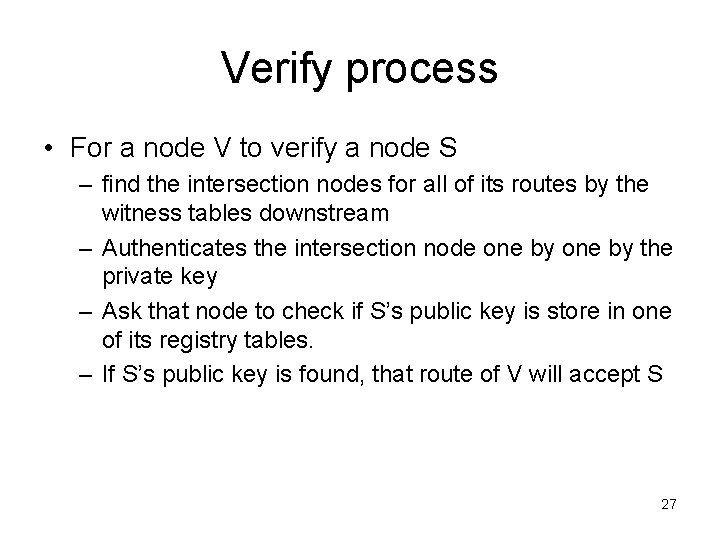 Verify process • For a node V to verify a node S – find