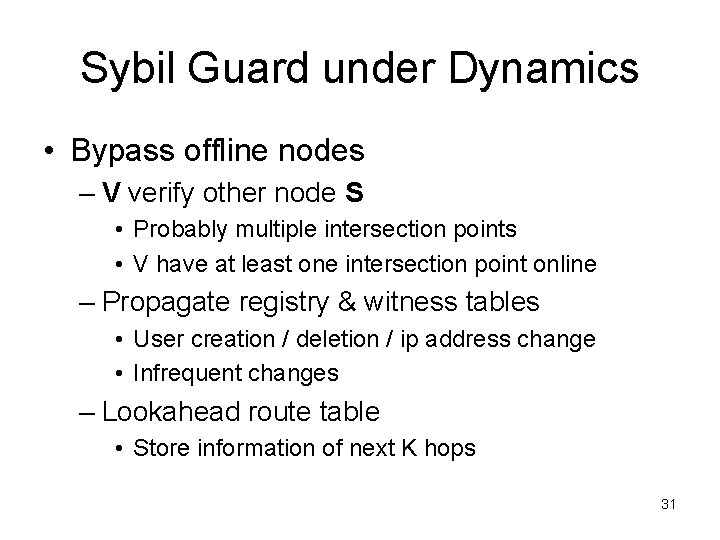 Sybil Guard under Dynamics • Bypass offline nodes – V verify other node S