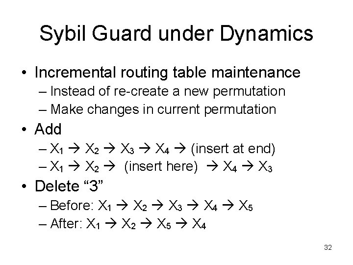 Sybil Guard under Dynamics • Incremental routing table maintenance – Instead of re-create a