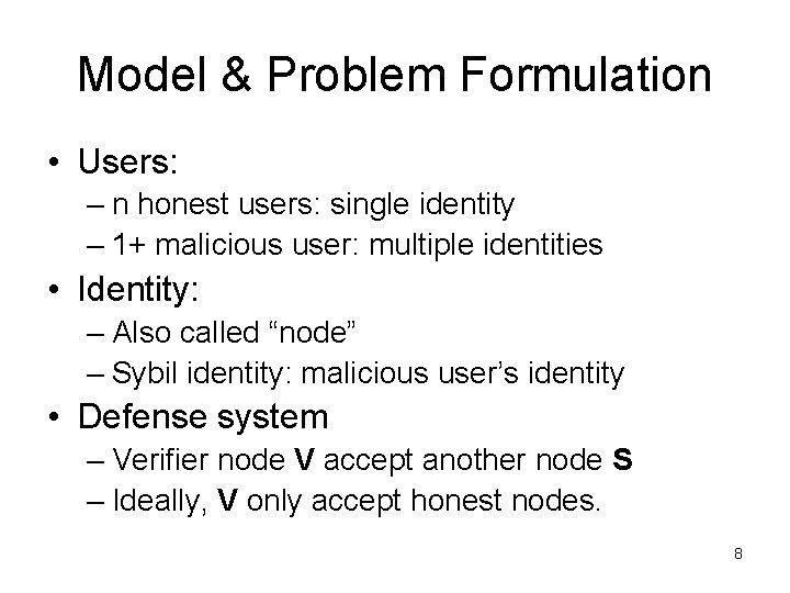 Model & Problem Formulation • Users: – n honest users: single identity – 1+