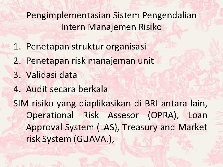 Pengimplementasian Sistem Pengendalian Intern Manajemen Risiko 1. Penetapan struktur organisasi 2. Penetapan risk manajeman