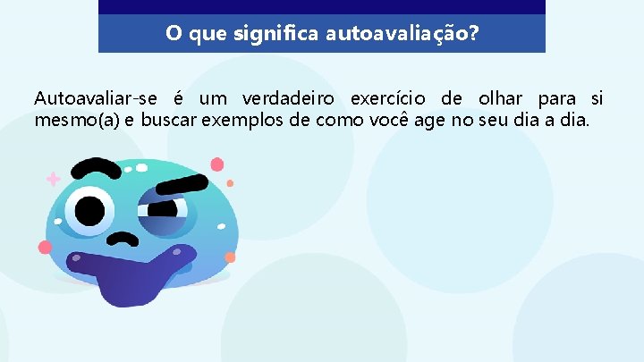 O que significa autoavaliação? Autoavaliar-se é um verdadeiro exercício de olhar para si mesmo(a)