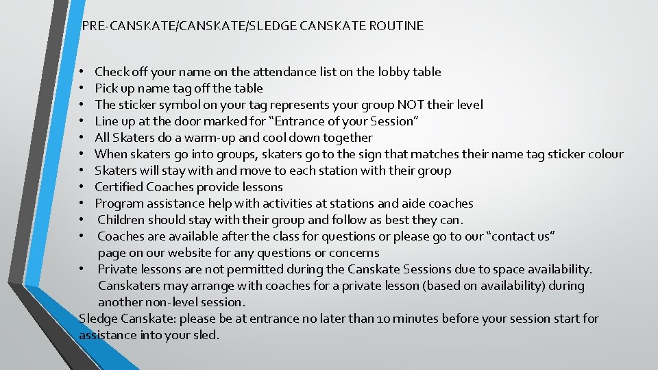 PRE-CANSKATE/SLEDGE CANSKATE ROUTINE Check off your name on the attendance list on the lobby