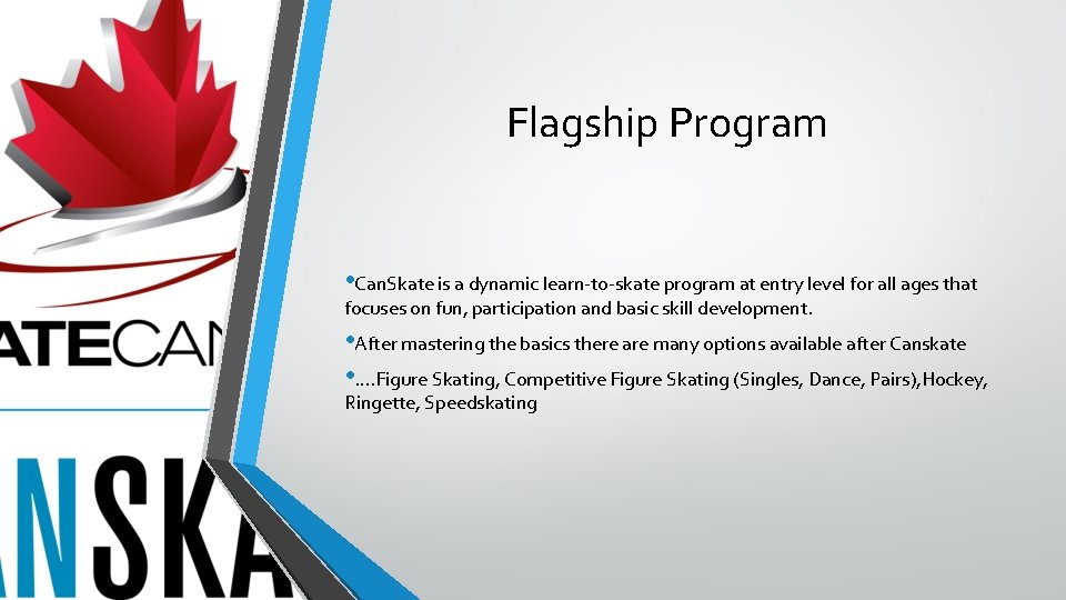 Flagship Program • Can. Skate is a dynamic learn-to-skate program at entry level for
