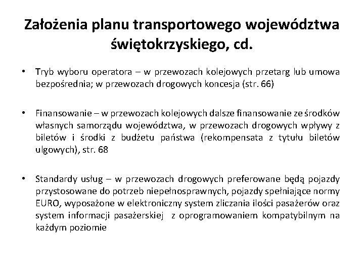Założenia planu transportowego województwa świętokrzyskiego, cd. • Tryb wyboru operatora – w przewozach kolejowych