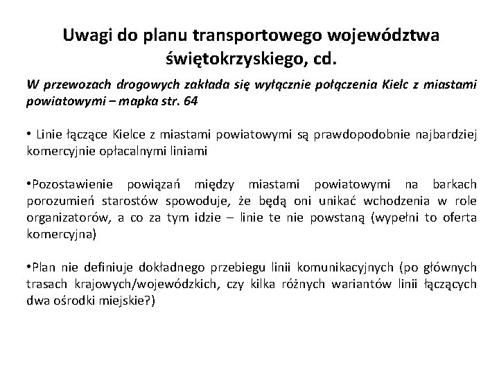 Uwagi do planu transportowego województwa świętokrzyskiego, cd. W przewozach drogowych zakłada się wyłącznie połączenia