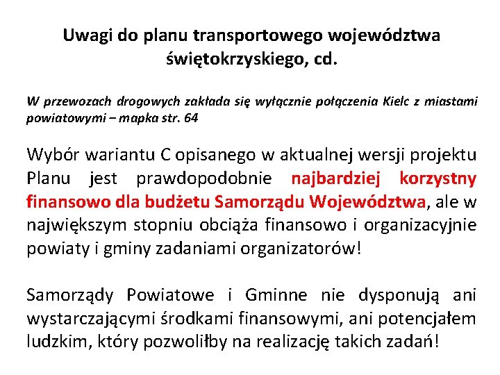 Uwagi do planu transportowego województwa świętokrzyskiego, cd. W przewozach drogowych zakłada się wyłącznie połączenia