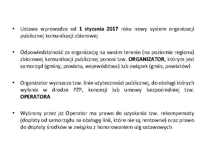  • Ustawa wprowadza od 1 stycznia 2017 roku nowy system organizacji publicznej komunikacji