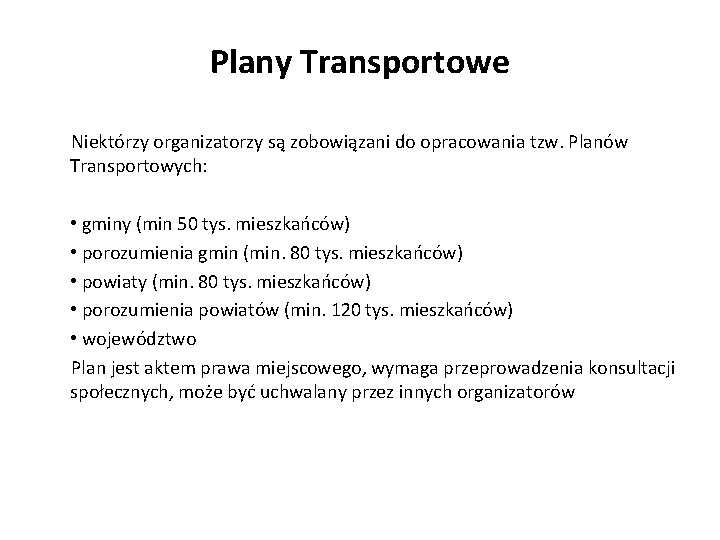 Plany Transportowe Niektórzy organizatorzy są zobowiązani do opracowania tzw. Planów Transportowych: • gminy (min