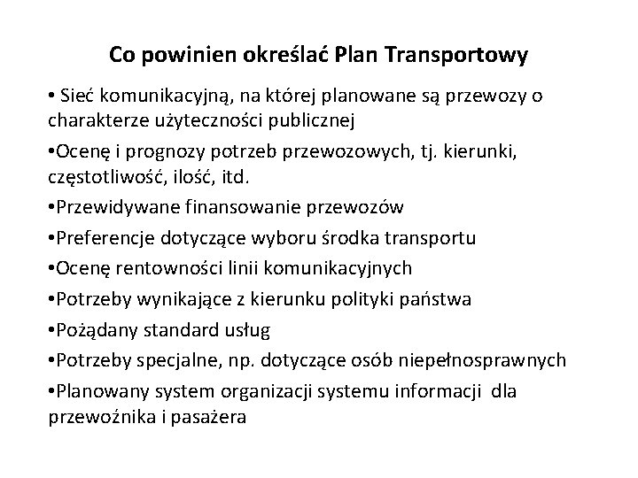 Co powinien określać Plan Transportowy • Sieć komunikacyjną, na której planowane są przewozy o