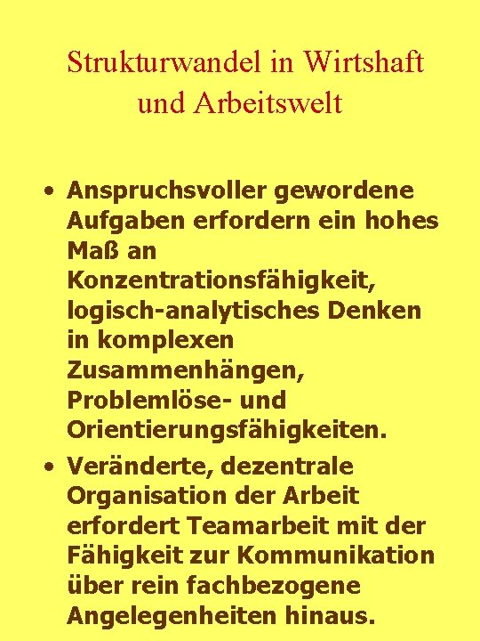 Strukturwandel in Wirtshaft und Arbeitswelt • Anspruchsvoller gewordene Aufgaben erfordern ein hohes Maß an