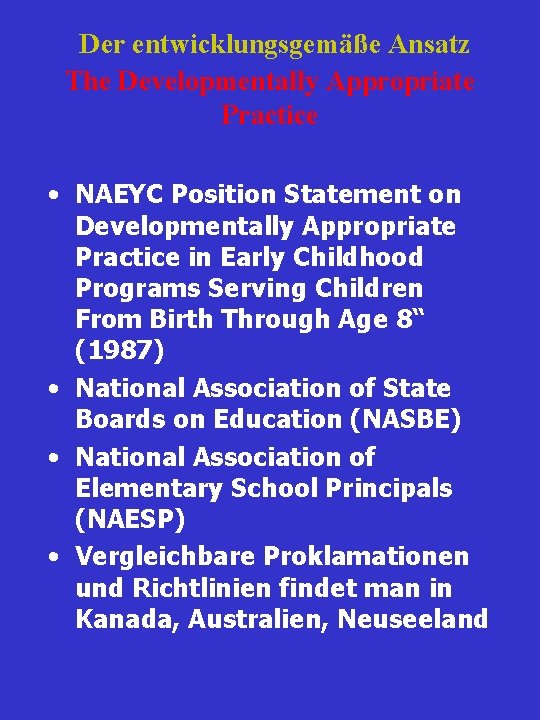 Der entwicklungsgemäße Ansatz The Developmentally Appropriate Practice • NAEYC Position Statement on Developmentally Appropriate