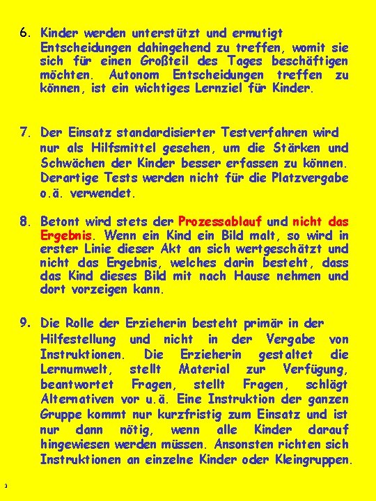 6. Kinder werden unterstützt und ermutigt Entscheidungen dahingehend zu treffen, womit sie sich für