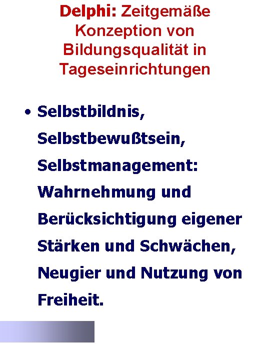 Delphi: Zeitgemäße Konzeption von Bildungsqualität in Tageseinrichtungen • Selbstbildnis, Selbstbewußtsein, Selbstmanagement: Wahrnehmung und Berücksichtigung