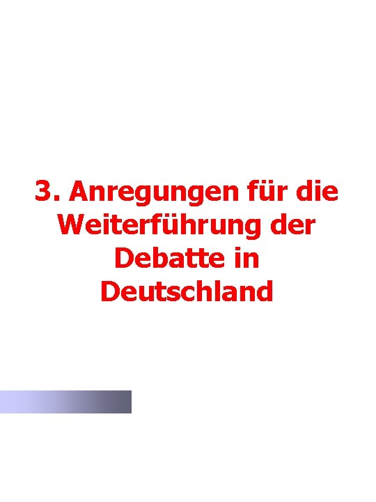 3. Anregungen für die Weiterführung der Debatte in Deutschland 