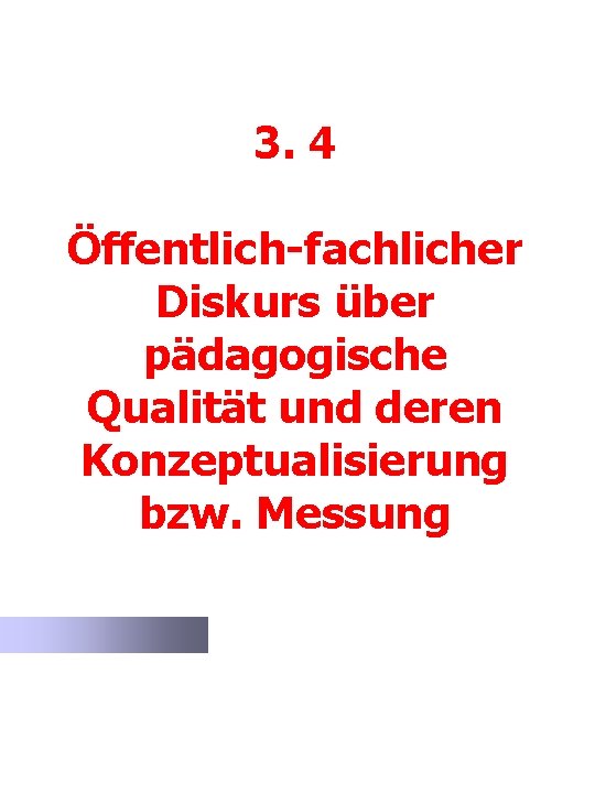 3. 4 Öffentlich-fachlicher Diskurs über pädagogische Qualität und deren Konzeptualisierung bzw. Messung 