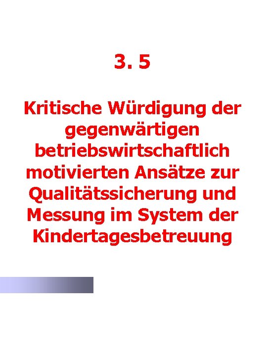 3. 5 Kritische Würdigung der gegenwärtigen betriebswirtschaftlich motivierten Ansätze zur Qualitätssicherung und Messung im