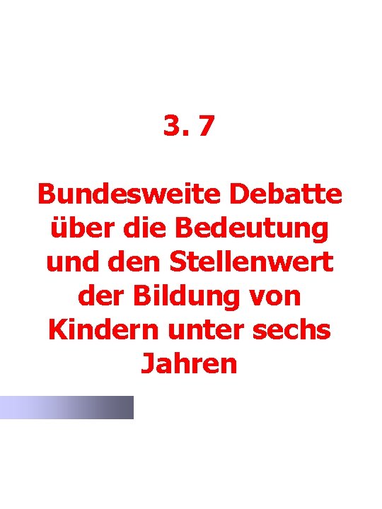 3. 7 Bundesweite Debatte über die Bedeutung und den Stellenwert der Bildung von Kindern