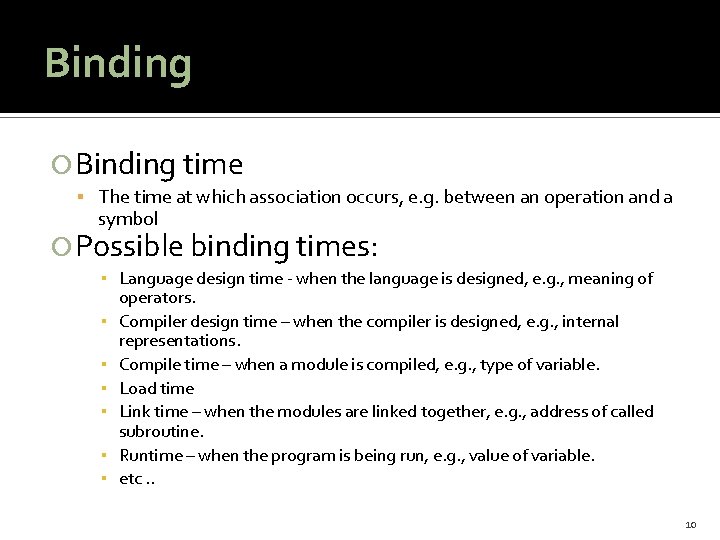 Binding time The time at which association occurs, e. g. between an operation and