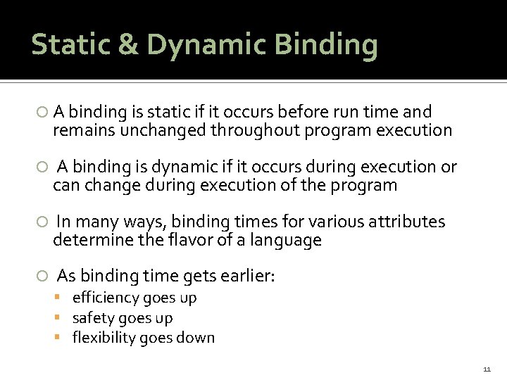 Static & Dynamic Binding A binding is static if it occurs before run time
