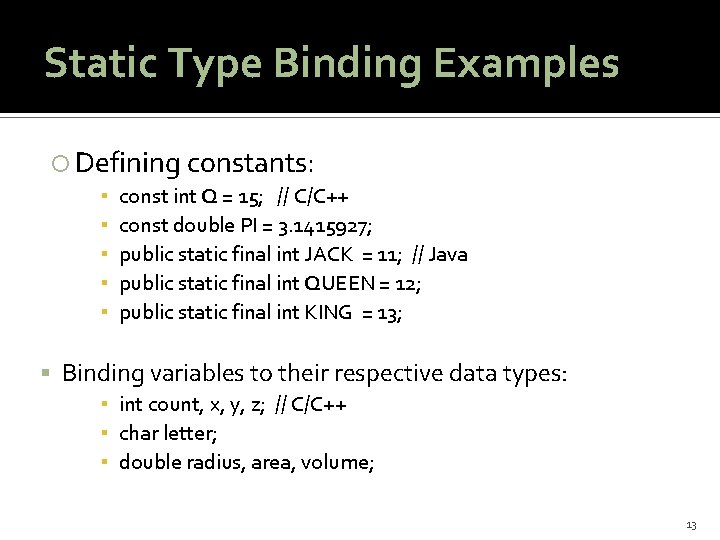 Static Type Binding Examples Defining constants: ▪ ▪ ▪ const int Q = 15;
