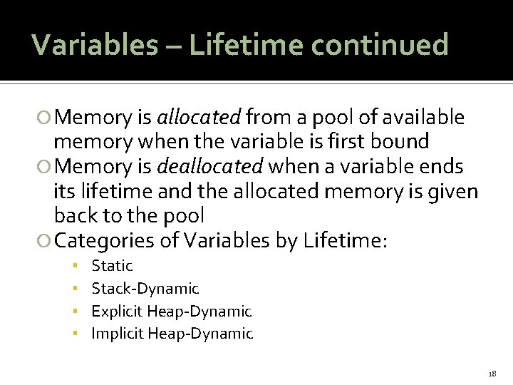 Variables – Lifetime continued Memory is allocated from a pool of available memory when