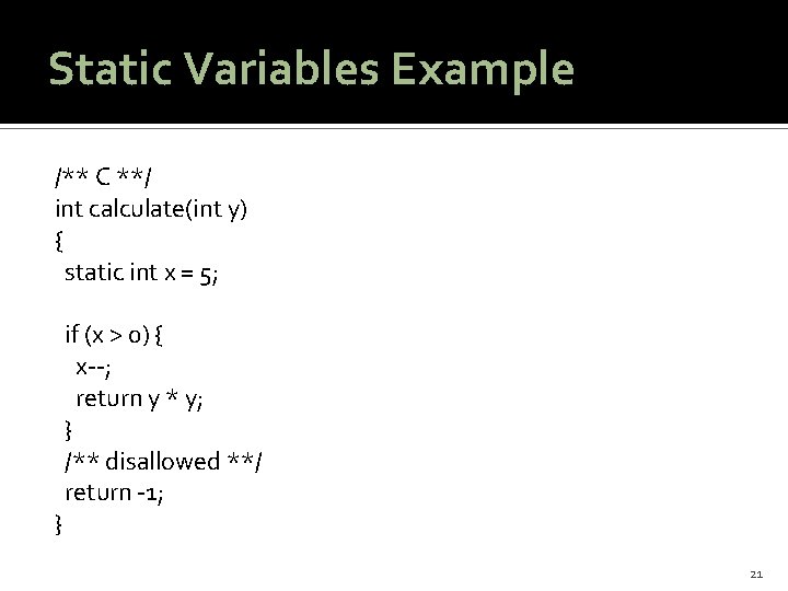 Static Variables Example /** C **/ int calculate(int y) { static int x =