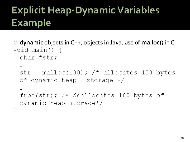 Explicit Heap-Dynamic Variables Example dynamic objects in C++, objects in Java, use of malloc()
