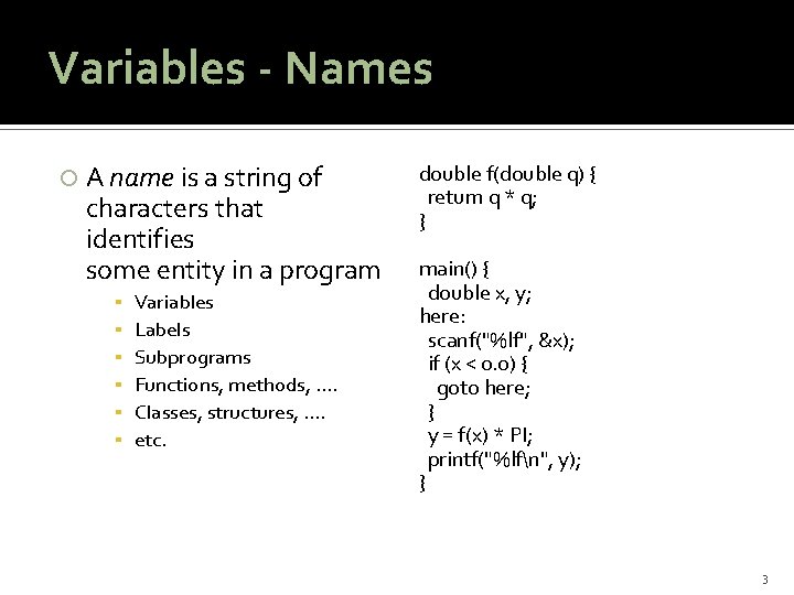Variables - Names A name is a string of characters that identifies some entity