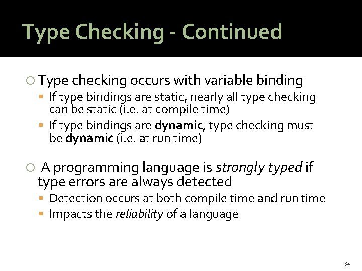 Type Checking - Continued Type checking occurs with variable binding If type bindings are