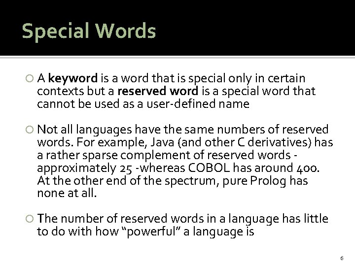 Special Words A keyword is a word that is special only in certain contexts
