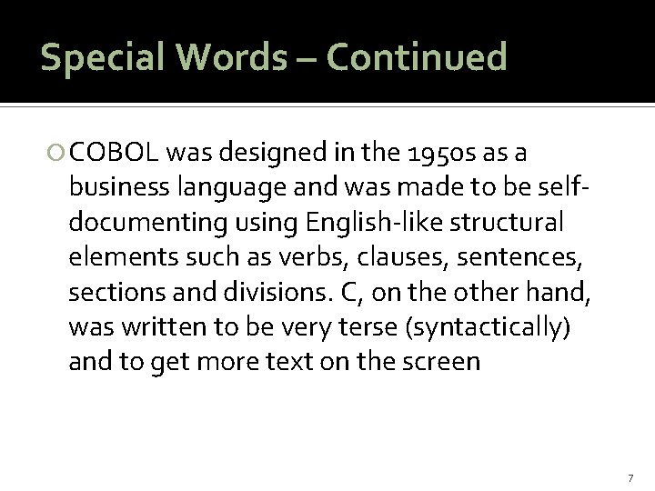Special Words – Continued COBOL was designed in the 1950 s as a business