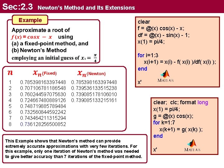 Sec: 2. 3 Newton’s Method and Its Extensions Example clear f = @(x) cos(x)
