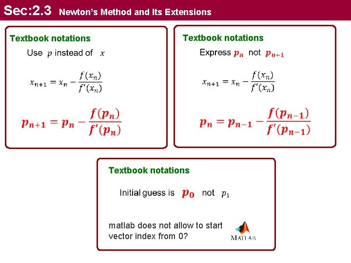 Sec: 2. 3 Newton’s Method and Its Extensions Textbook notations matlab does not allow
