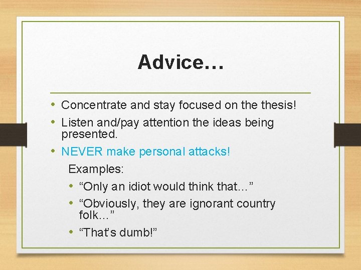 Advice… • Concentrate and stay focused on thesis! • Listen and/pay attention the ideas