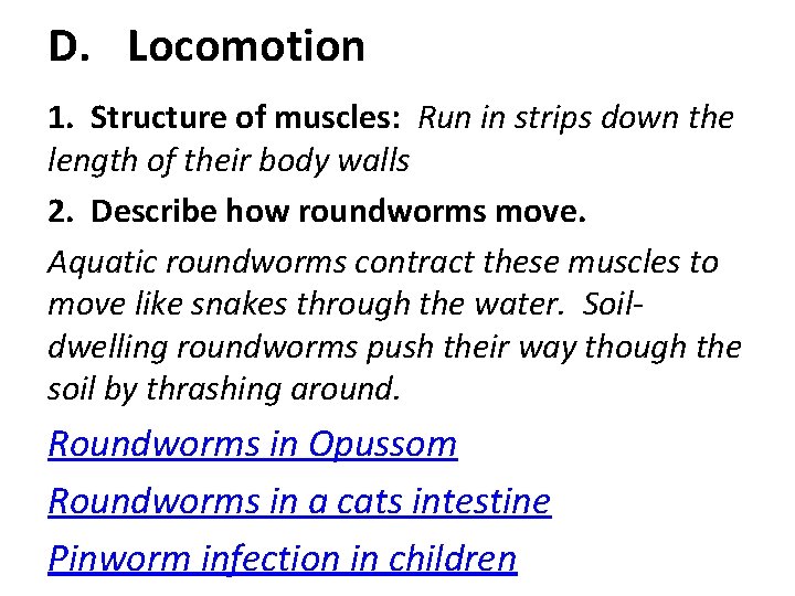 D. Locomotion 1. Structure of muscles: Run in strips down the length of their