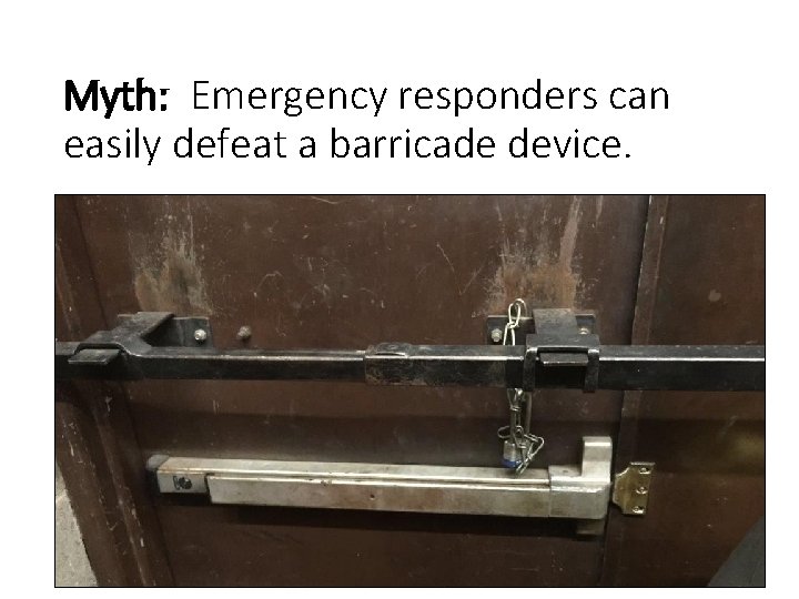 Myth: Emergency responders can easily defeat a barricade device. 