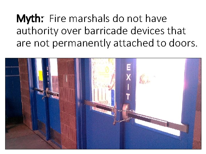 Myth: Fire marshals do not have authority over barricade devices that are not permanently