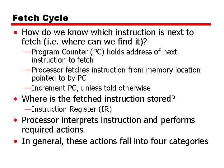 Fetch Cycle • How do we know which instruction is next to fetch (i.