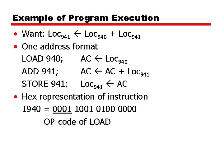 Example of Program Execution • Want: Loc 941 Loc 940 + Loc 941 •