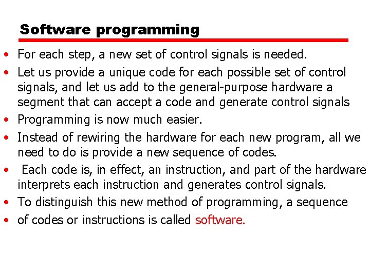 Software programming • For each step, a new set of control signals is needed.