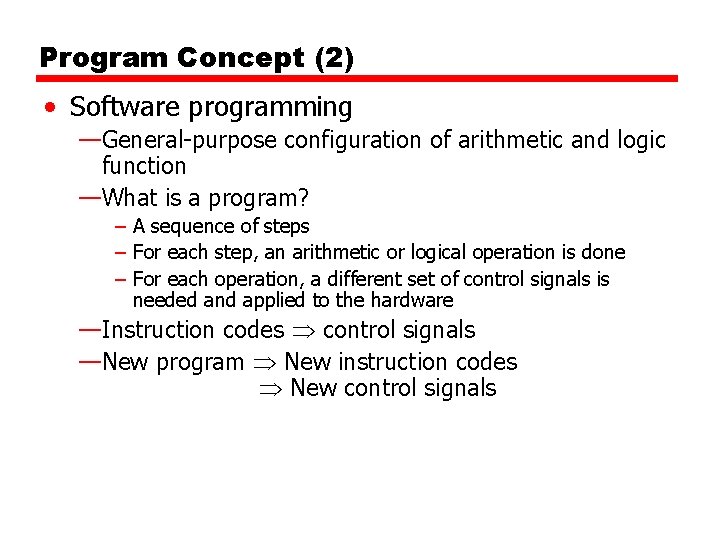 Program Concept (2) • Software programming —General-purpose configuration of arithmetic and logic function —What