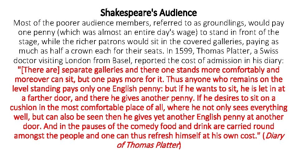 Shakespeare's Audience Most of the poorer audience members, referred to as groundlings, would pay