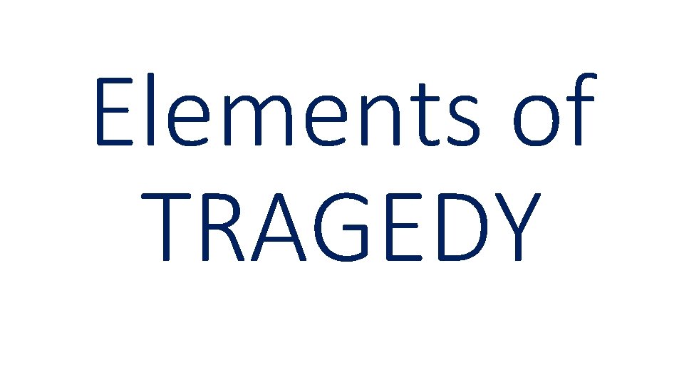 Elements of TRAGEDY 