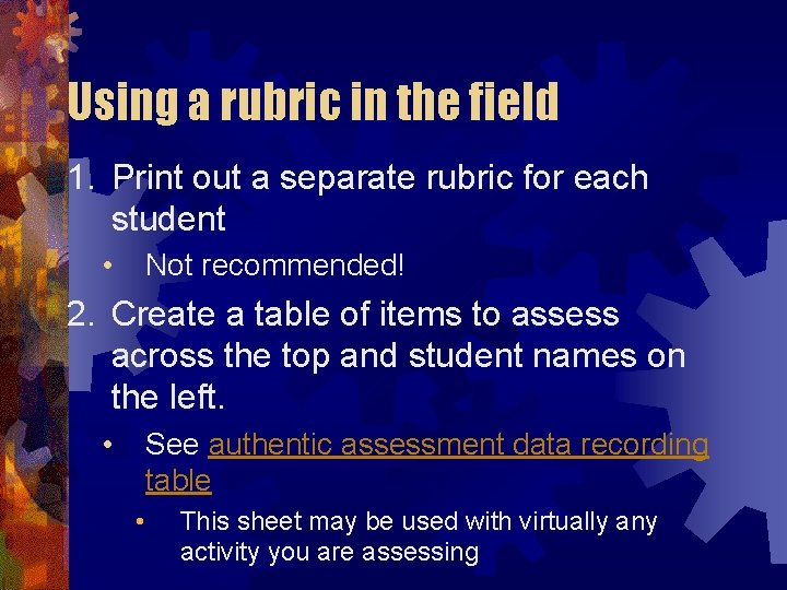 Using a rubric in the field 1. Print out a separate rubric for each