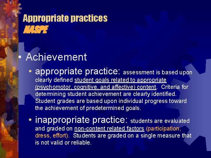 Appropriate practices NASPE • Achievement • appropriate practice: assessment is based upon clearly defined